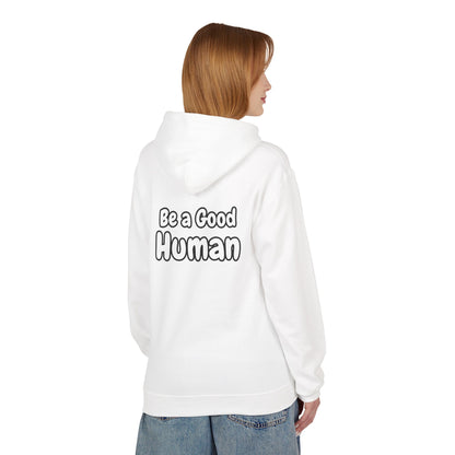 Be a Good Human Fleece Hoodie Unisex